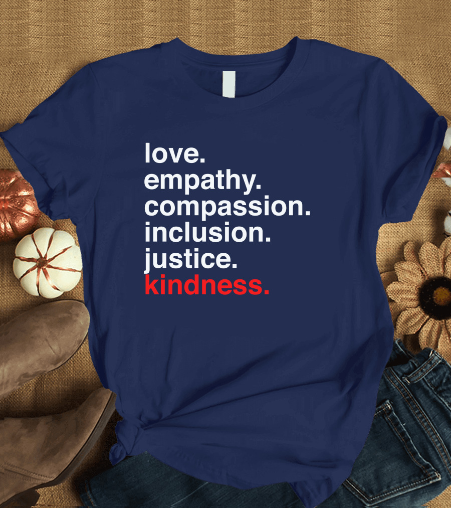 Kind Cotton Merch Store Love Empathy Compassion Inclusion Justice Kindness T-Shirt