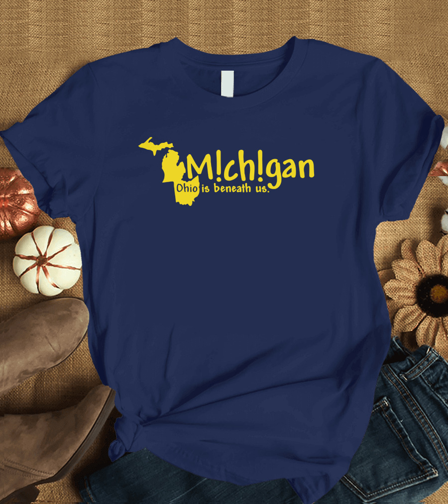 Mchgan Ohio Is Beneath Us Map Go Blue Lexi 117 T-Shirt