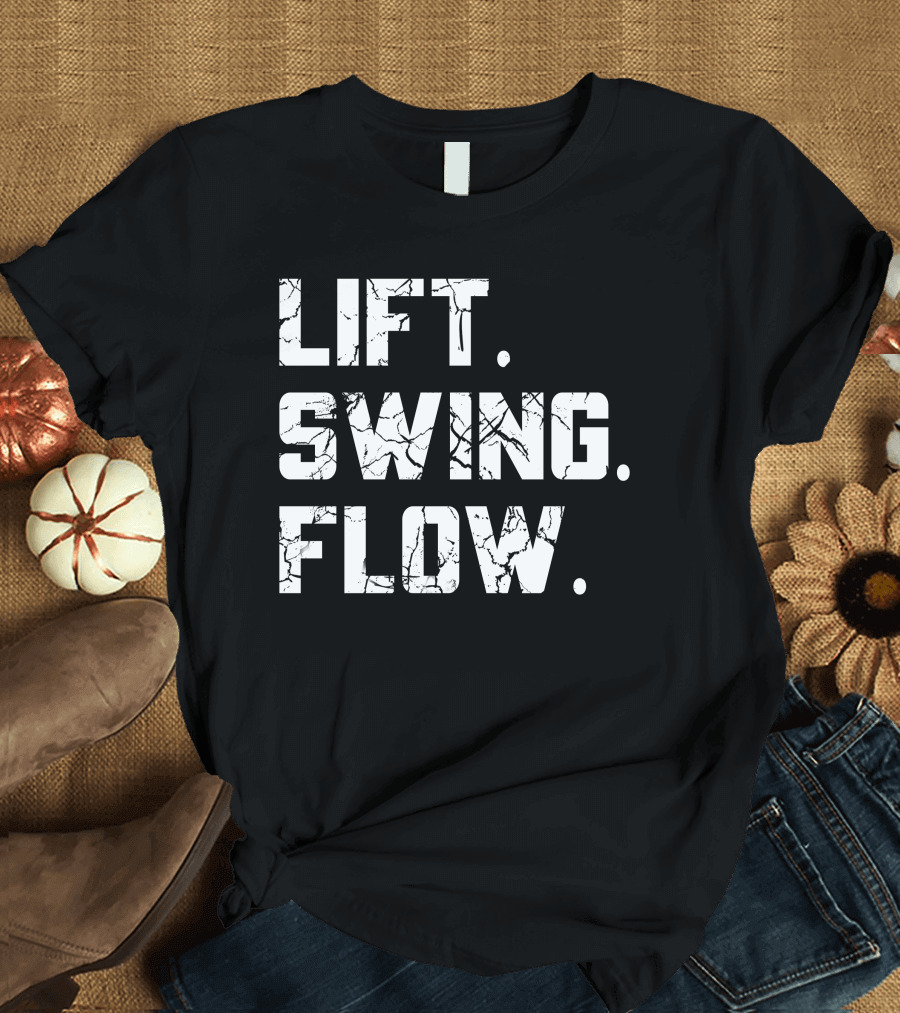 Lift Swing Flow Stephanie Wilkens Critical Mass Fitness Motivation T-Shirt