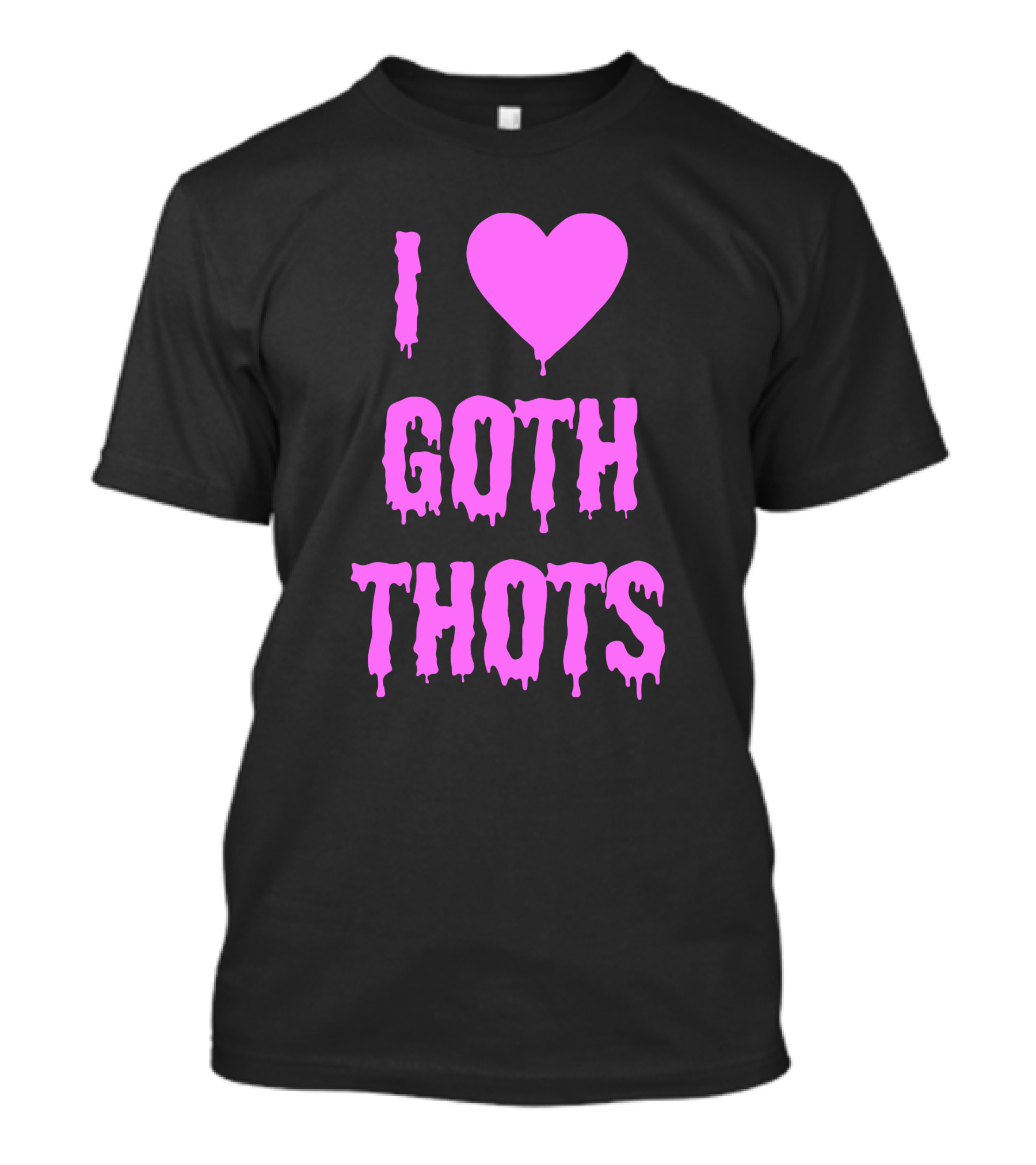 Hantless Merch I Love Goth Thots I Heart Goth Thots T-Shirt