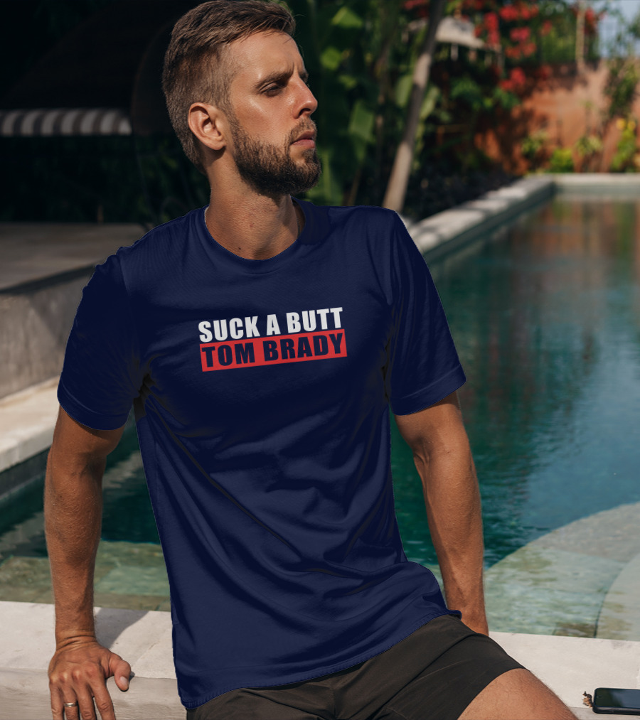 SUCK A BUTT TOM BRADY T-Shirt