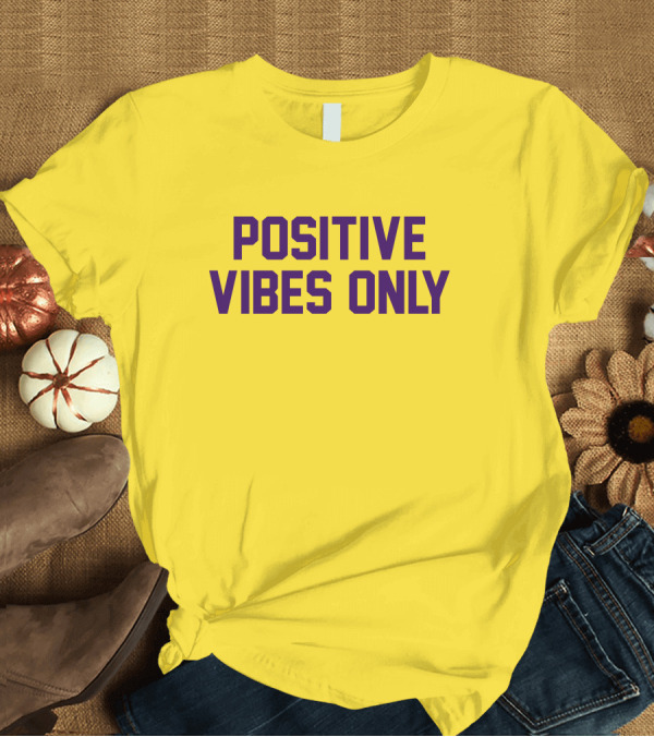 T-Shirt: Positive Vibes Only Los Angeles Lakers Colors T-Shirt Positive Vibes Only Los Angeles Lakers Colors T-Shirt