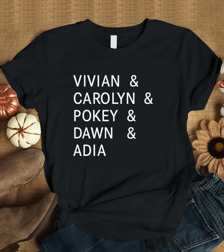 Vivian Carolyn Pokey Dawn Adia Unified Ballers Harmon T-Shirt
