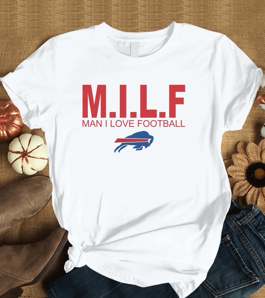M.I.L.F Man I Love Football Buffalo Bills #BillsMafia T-Shirt