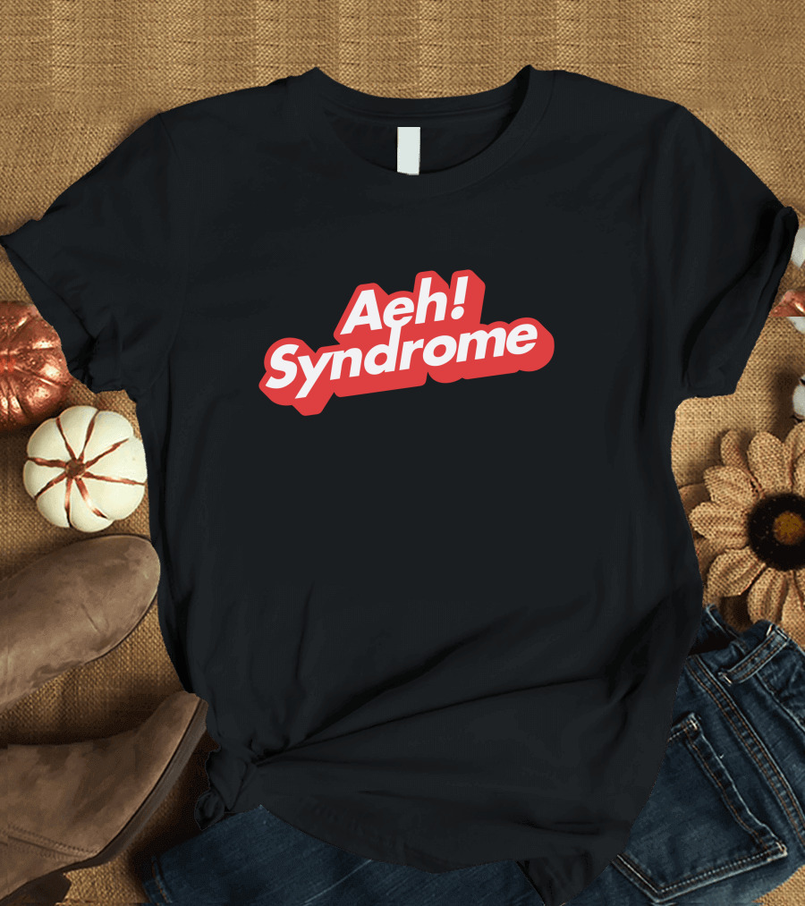 Aeh Syndrome T-Shirt