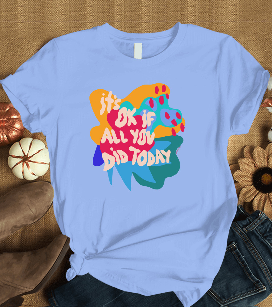Soleoado Leȯ It's Ok If All You Did Today Colorful Abstract Text T-Shirt