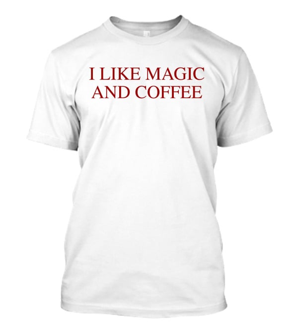The Nerdy Steve I Like Magic And Coffee Enthusiast T-Shirt