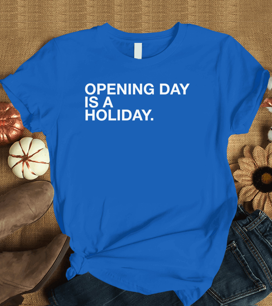 Cubs Opening Day Is A Holiday Danny Rockett T-Shirt