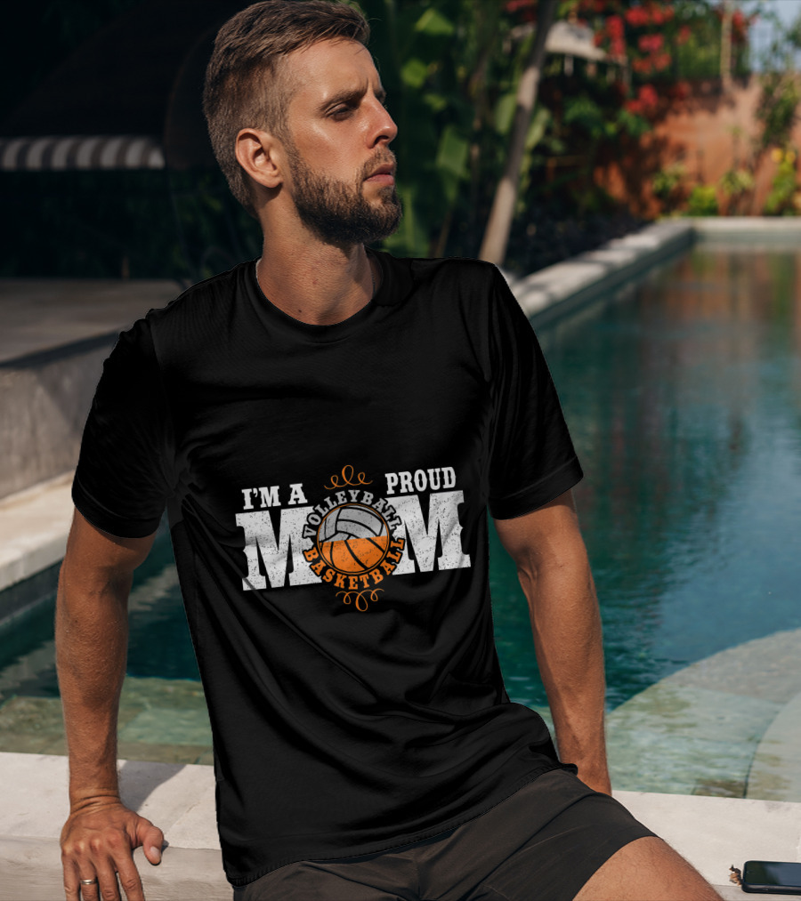 I'm A Proud Volleyball Basketball Mom T-Shirt