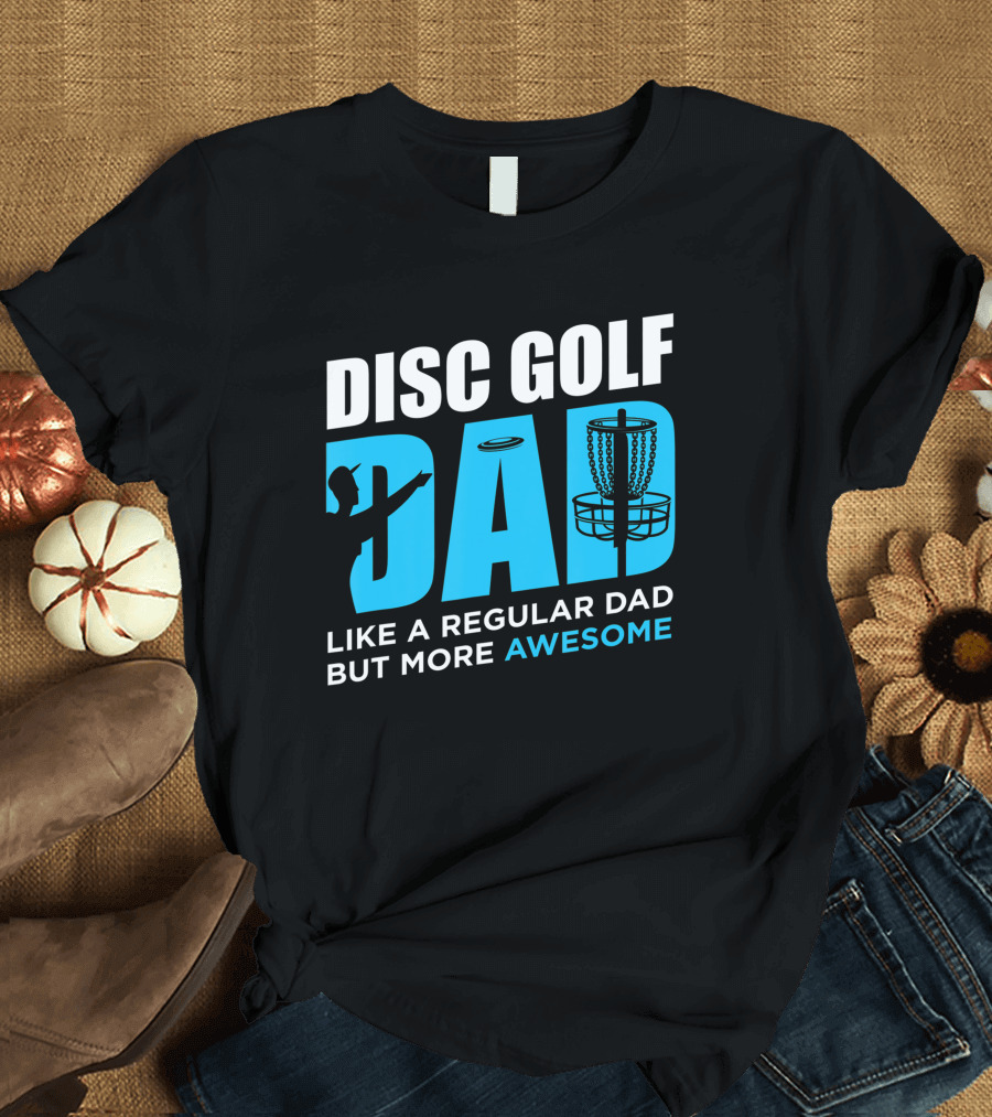 Disc Golf Dad Like a Regular Dad But More Awesome Vintage Funny Disc Golfing Player T-Shirt