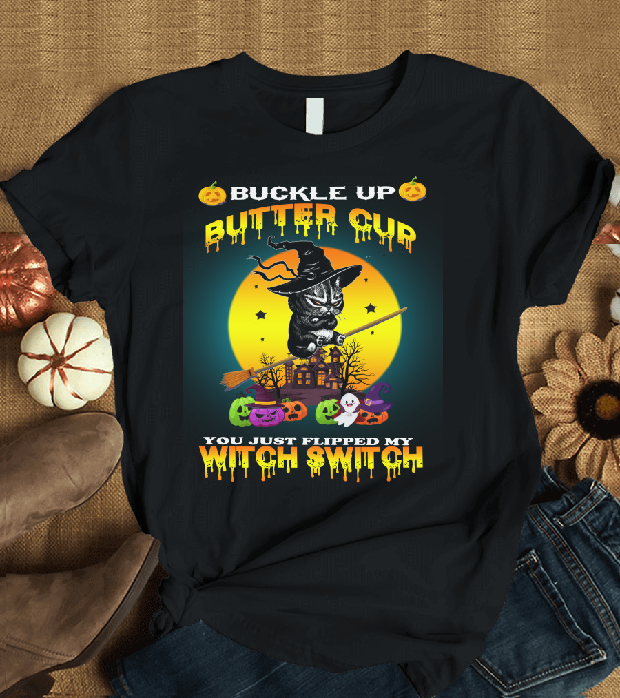Buckle Up Buttercup You Just Flipped My Witch Switch Cat T-Shirt