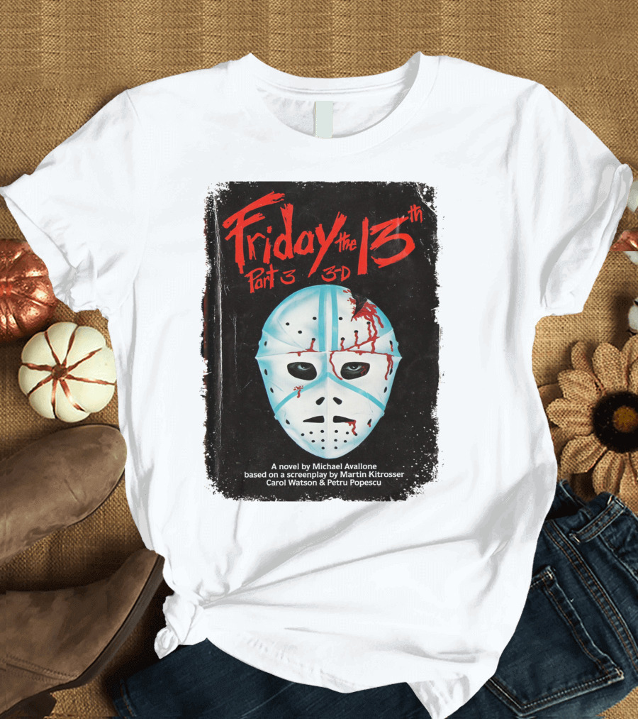 Friday The 13th Part 3 3-D Mask Michael Avallone Novel Screenplay Martin Kitrosser Carol Watson Petru Popescu T-Shirt