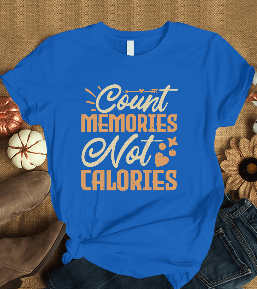 Count Memories Not Calories Heart Arrow T-Shirt
