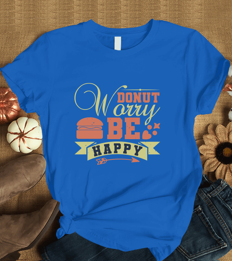 DONUT WORRY BE HAPPY 01X Retro Burger Typography T-Shirt