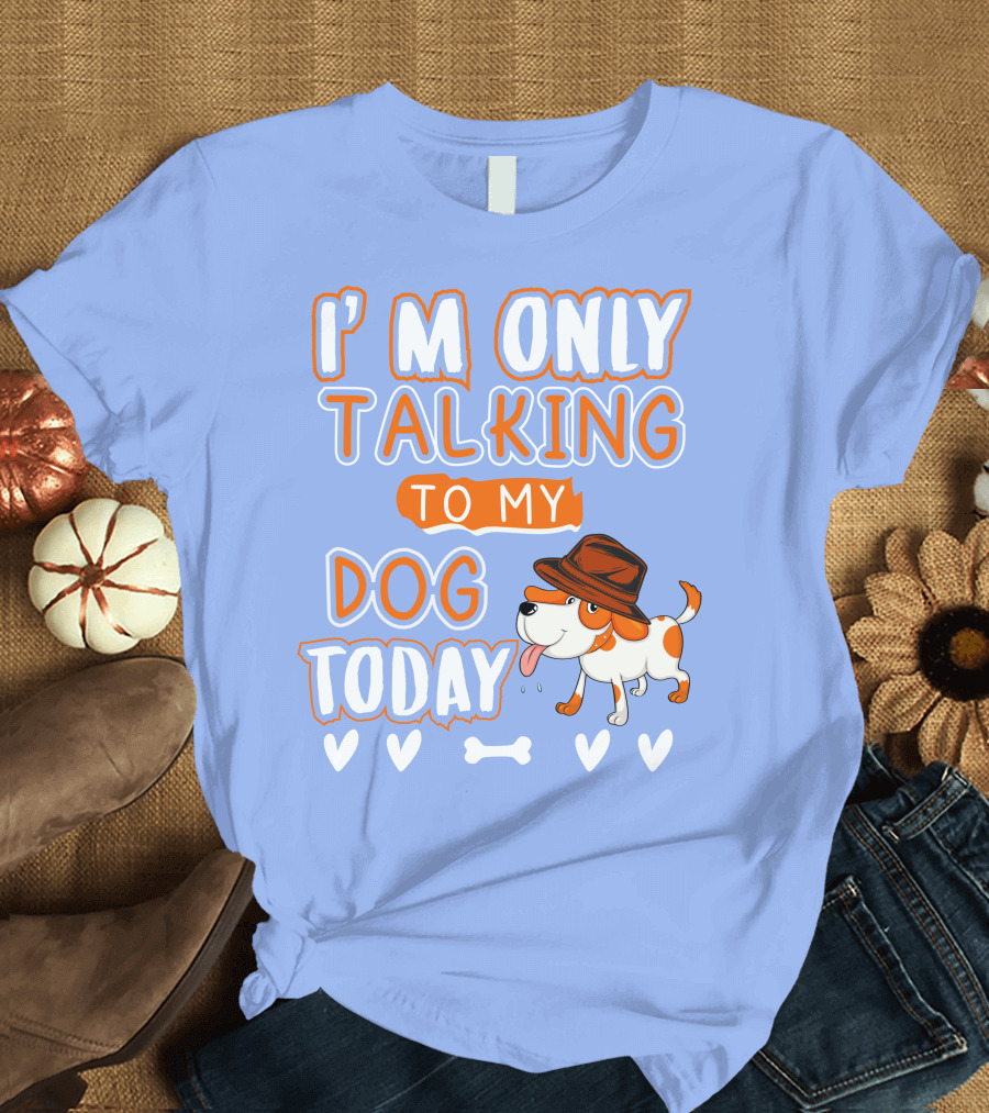 I'm Only Talking to My Dog Today Cartoon Dog with Hat Hearts and Bone T-Shirt