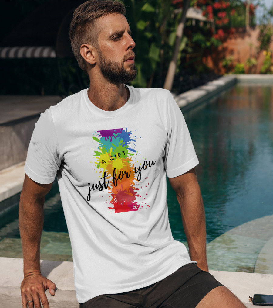 A Gift Just For You Rainbow Paint Splatter T-Shirt