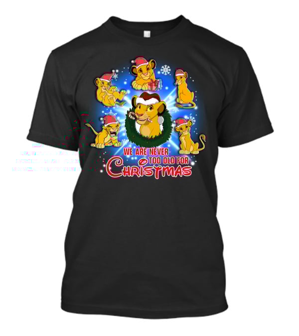 Simba We Are Never Too Old For Christmas Holiday Special T-Shirt