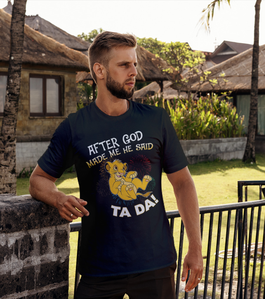 After God Made Me He Said Ta Da Simba T-Shirt