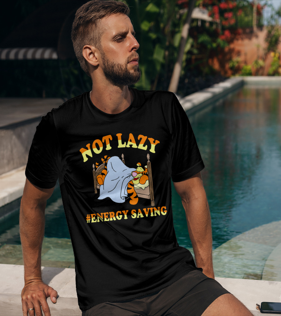 Not Lazy #Energy Saving Tigger T-Shirt