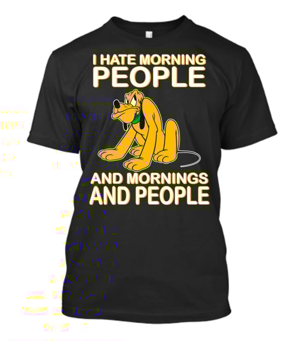 I Hate Morning People And Mornings And People Pluto T-Shirt