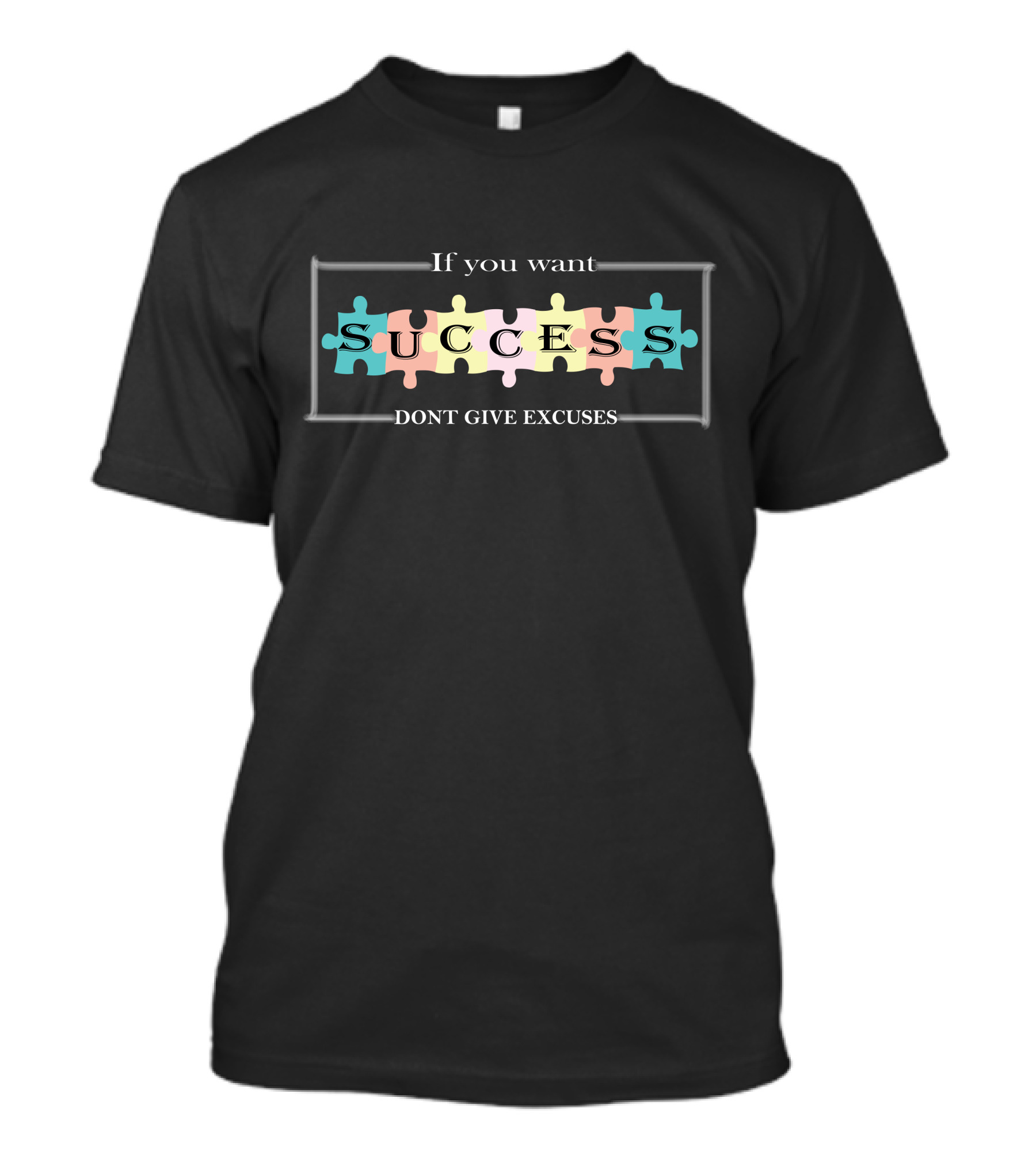 If You Want Success Don't Give Excuses Puzzle Pieces T-Shirt