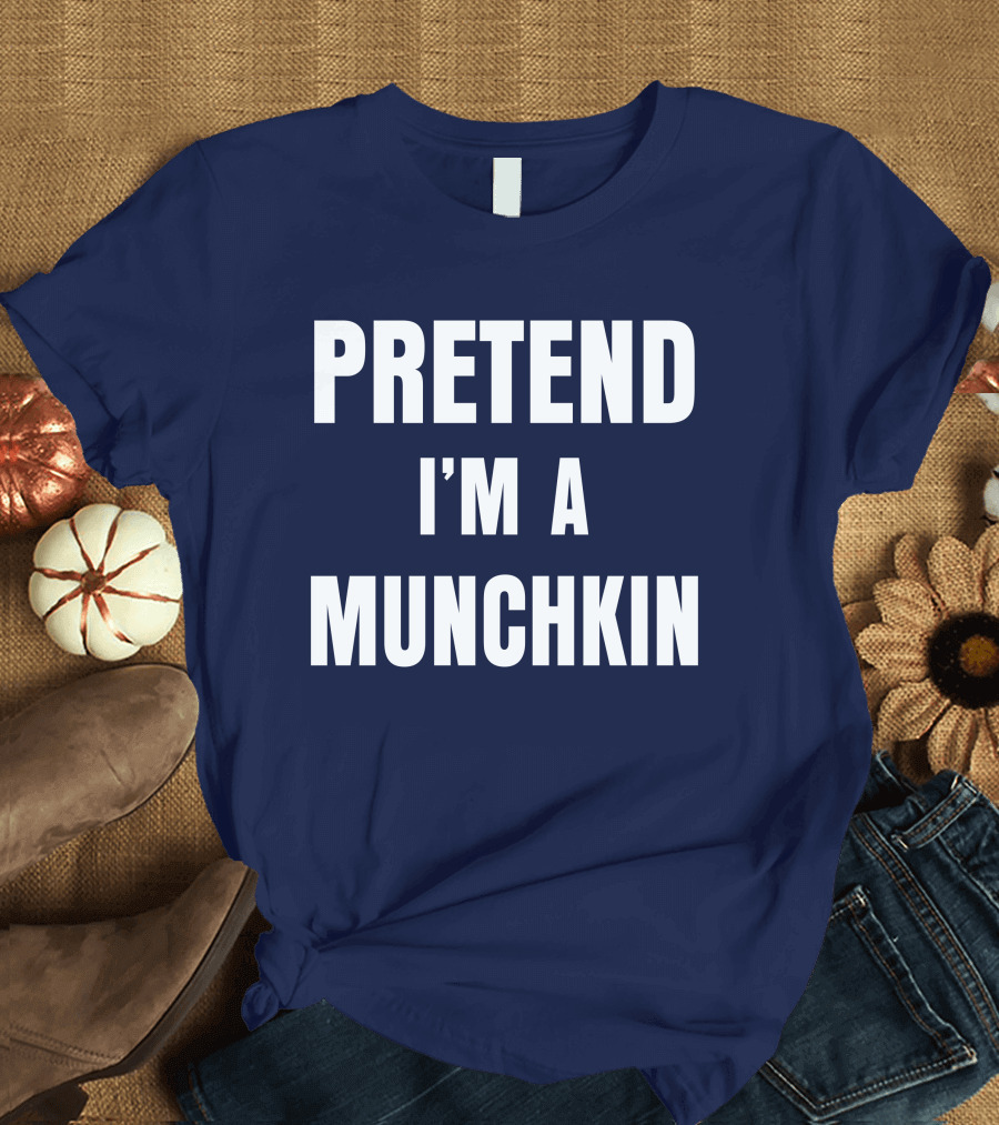 Pretend I'm A Munchkin Wizard of Oz Halloween Costume Idea T-Shirt