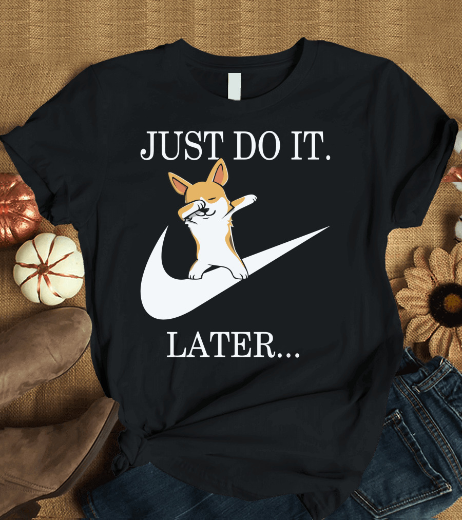 Just Do It Later Dabbing Corgi T-Shirt