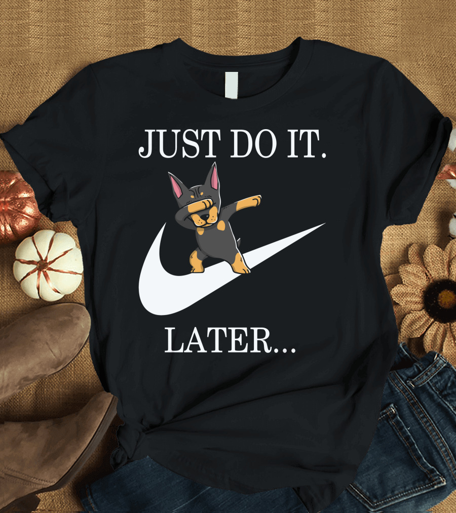 Just Do It Later Dabbing Doberman Pinscher T-Shirt