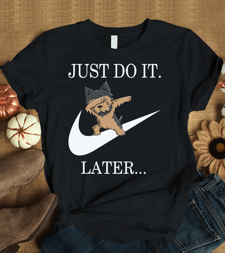 Just Do It Later Dabbing Yorkshire Terrier T-Shirt