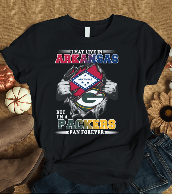 T-Shirt: I May Live in Arkansas But I'm a Packers Fan Forever T-Shirt I May Live in Arkansas But I'm a Packers Fan Forever T-Shirt