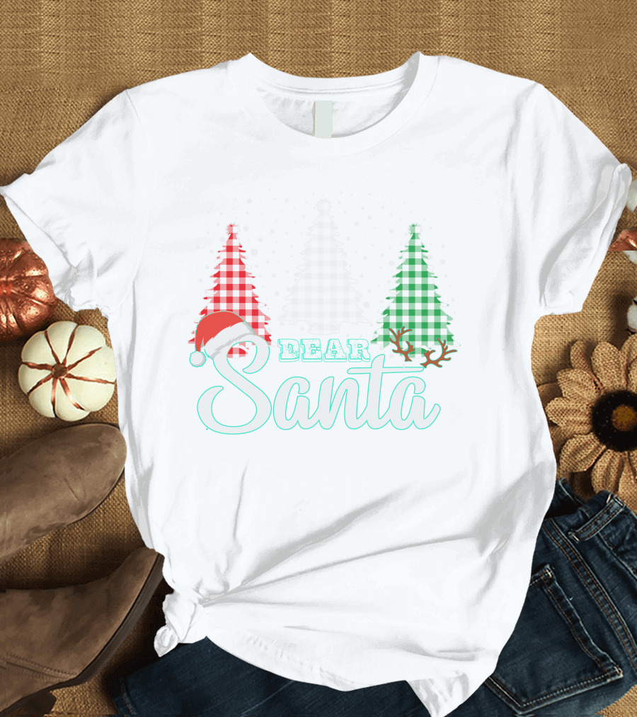 Dear Santa Christmas Trees Santa Hat Reindeer Antlers T-Shirt