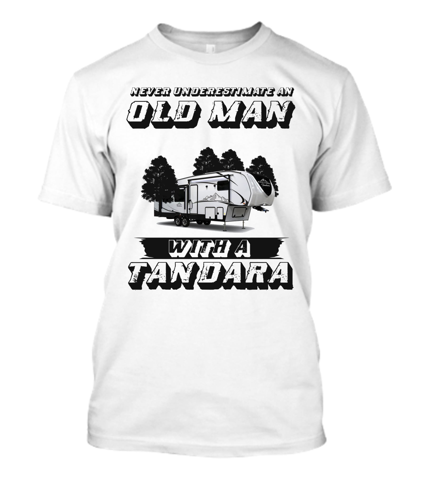 NEVER UNDERESTIMATE AN OLD MAN WITH A TANDARA T-Shirt