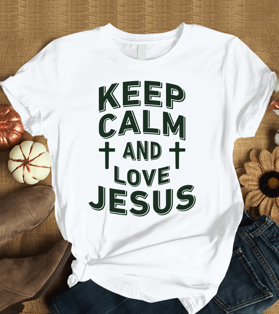 Keep Calm And Love Jesus With Cross Symbols T-Shirt