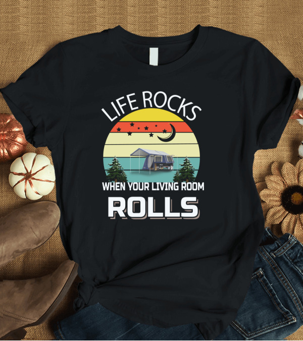 T-Shirt: LIFE ROCKS WHEN YOUR LIVING ROOM ROLLS Camping Tent Trees Vintage Retro Moon Stars T-Shirt LIFE ROCKS WHEN YOUR LIVING ROOM ROLLS Camping Tent Trees Vintage Retro Moon Stars T-Shirt