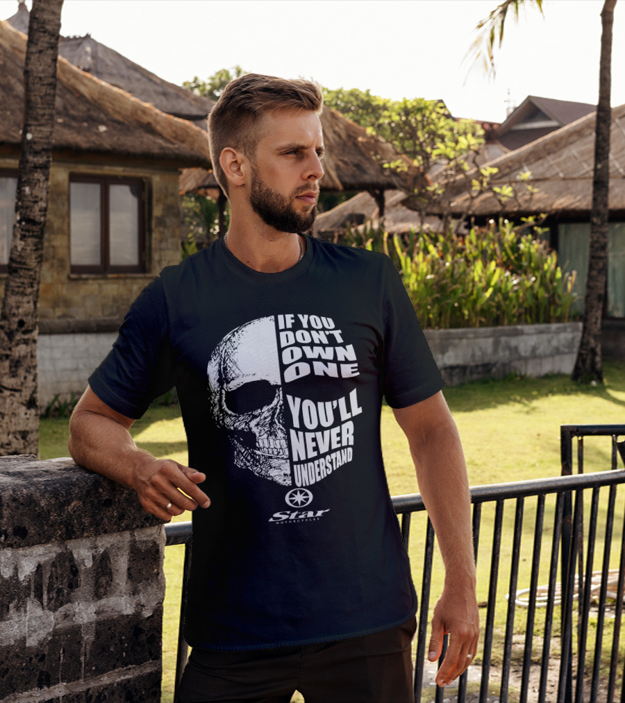 If You Don't Own One You'll Never Understand Star Motorcycles Skull T-Shirt