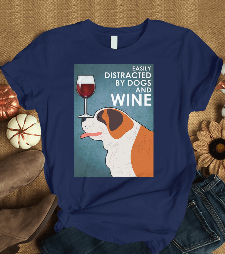 St Bernard Easily Distracted by Dogs and Wine with Red Wine Glass T-Shirt