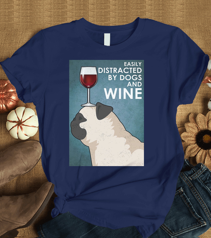 Easily Distracted by Dogs and Wine Pug with Wine Glass Balancing Act T-Shirt