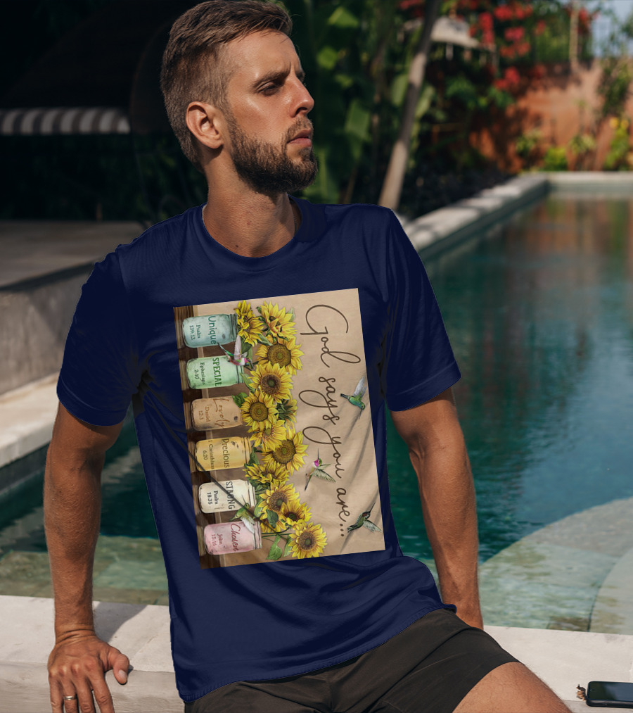 God Says You Are Unique Special Lovely Precious Strong Chosen Sunflower With Bible Verses And Hummingbirds T-Shirt