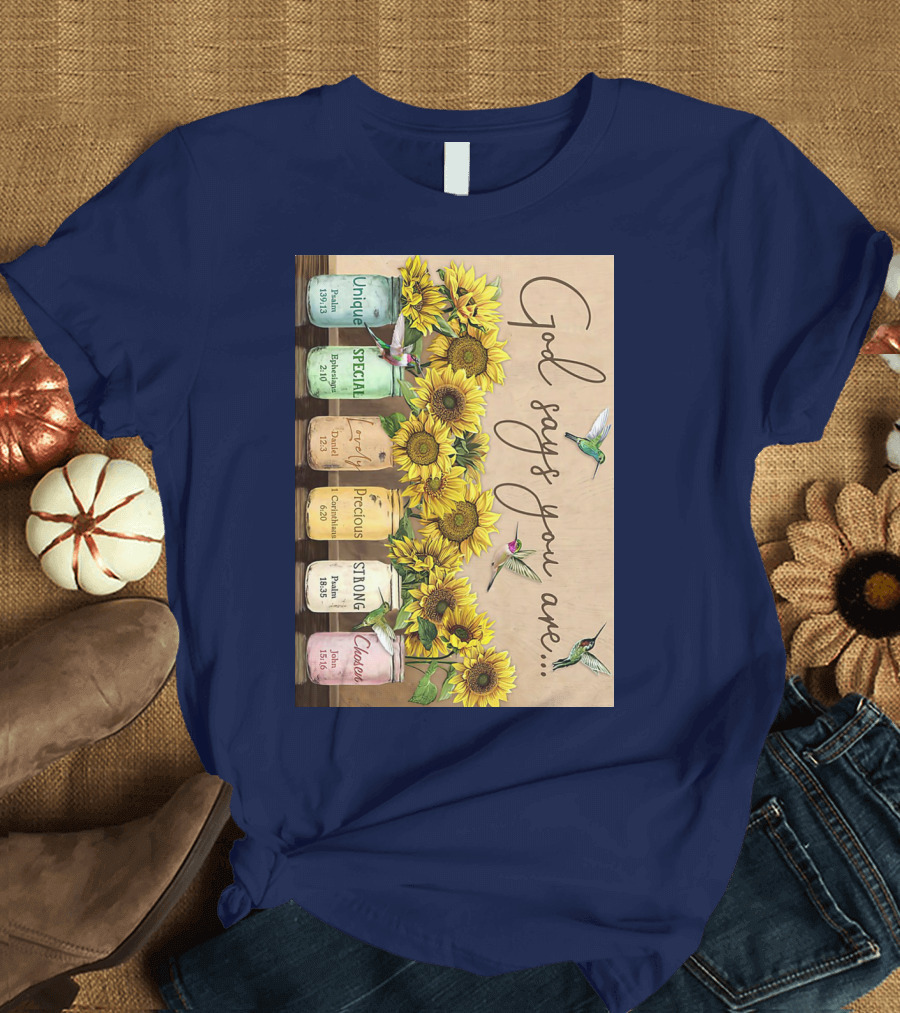 God Says You Are Unique Special Lovely Precious Strong Chosen Sunflower with Bible Verses and Hummingbirds T-Shirt