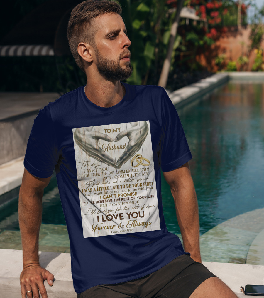 To My Husband The Day I Met You I Have Found The One Whom My Soul Loves You Complete Me Forever And Always Love Your Wife T-Shirt