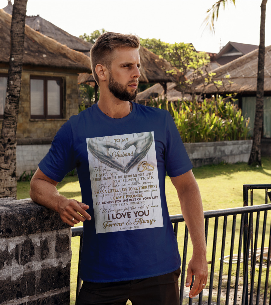 To My Husband The Day I Met You I Have Found The One Whom My Soul Loves You Complete Me Forever And Always Love Your Wife T-Shirt