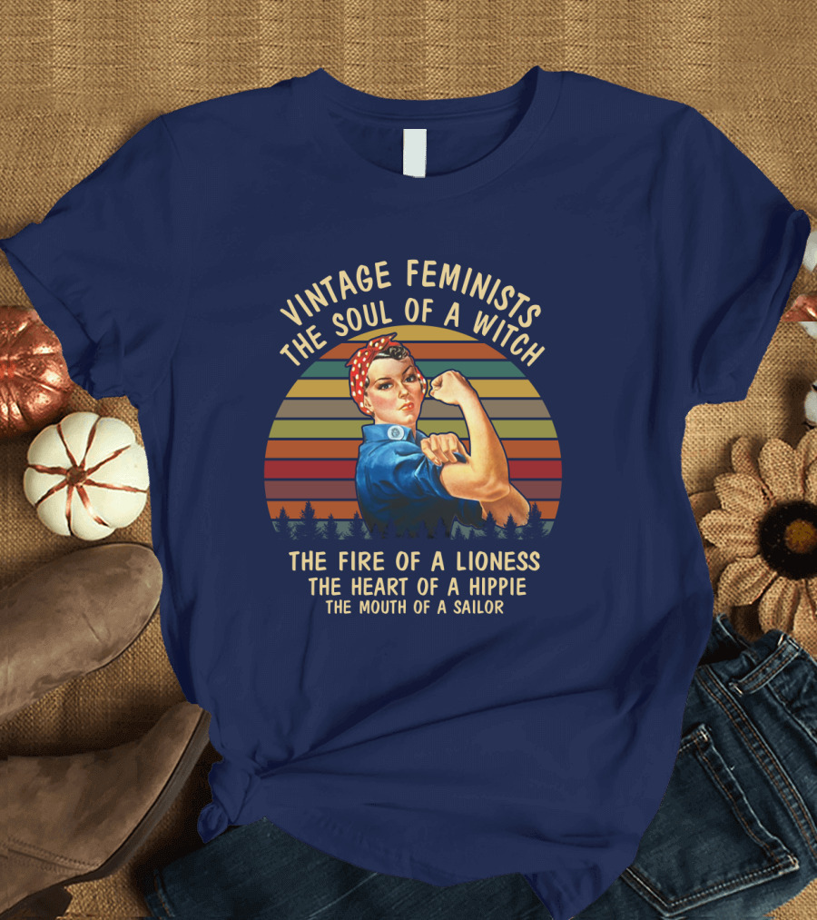 Vintage Feminists the Soul of a Witch the Fire of a Lioness the Heart of a Hippie the Mouth of a Sailor T-Shirt