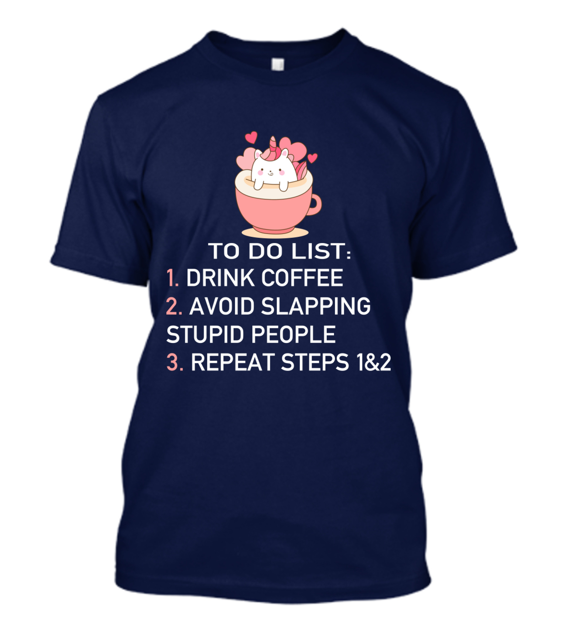Unicorn To Do List Drink Coffee Avoid Slapping Stupid People Cute Cartoon Hearts T-Shirt