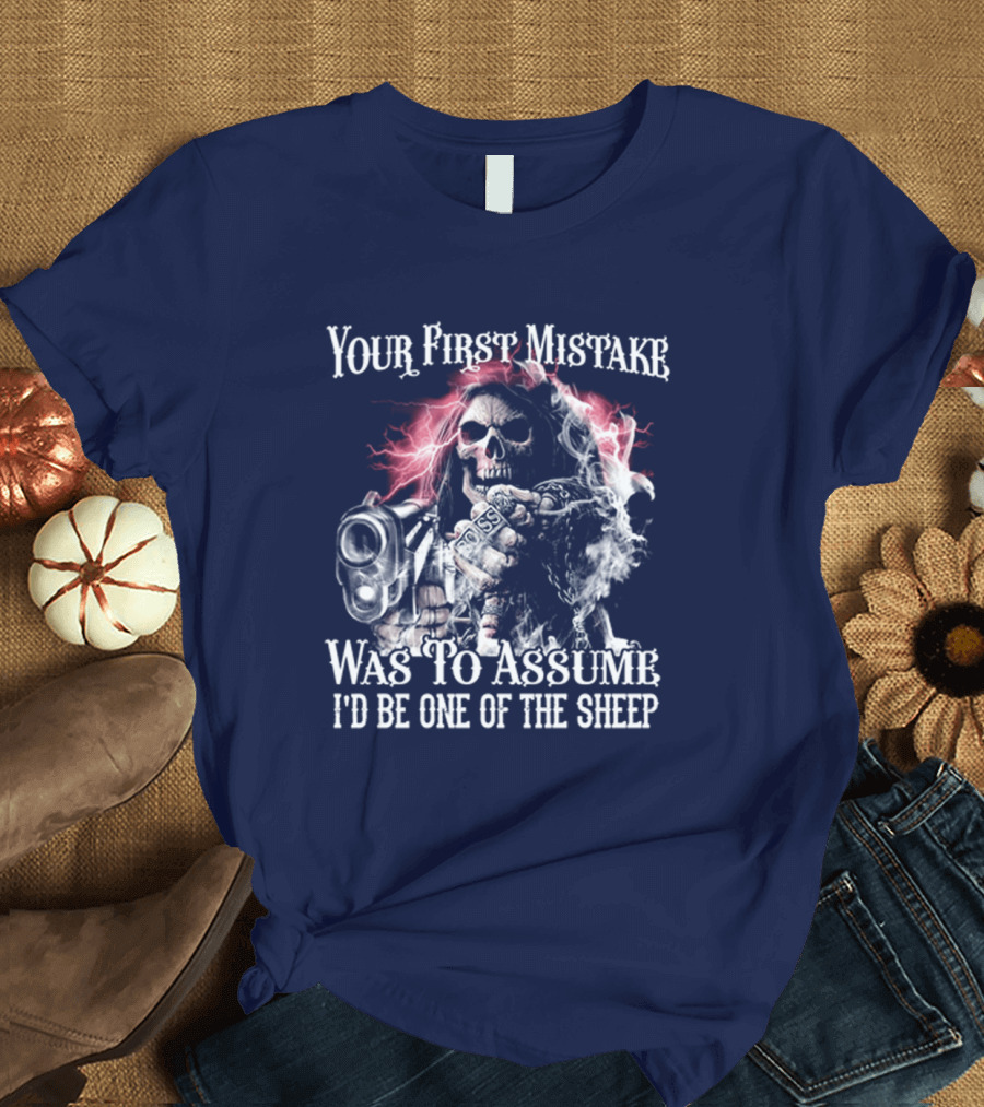 Your First Mistake Was to Assume I'd Be One of the Sheep Skull with Gun and Smoke T-Shirt