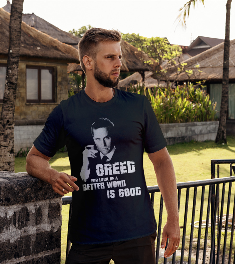 Greed For Lack Of A Better Word Is Good 80s Film Reference T-Shirt