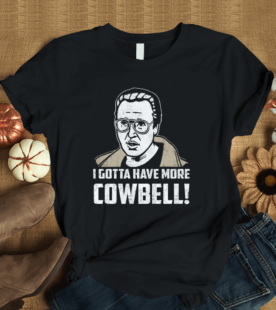 I Gotta Have More Cowbell SNL Classic Sketch Reference T-Shirt