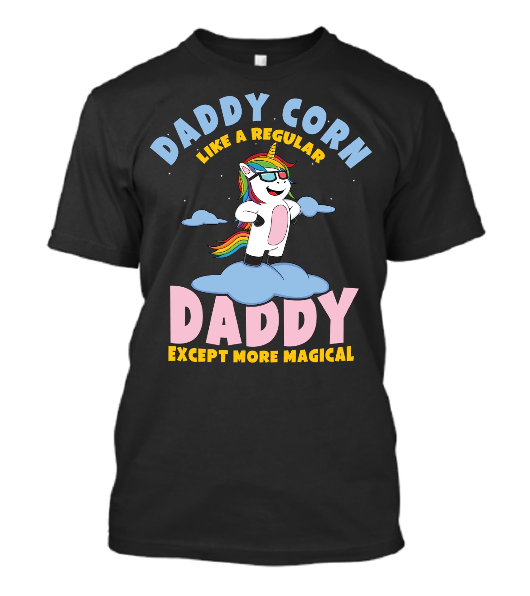 Daddy Corn Like A Regular Daddy Except More Magical Unicorn T-Shirt