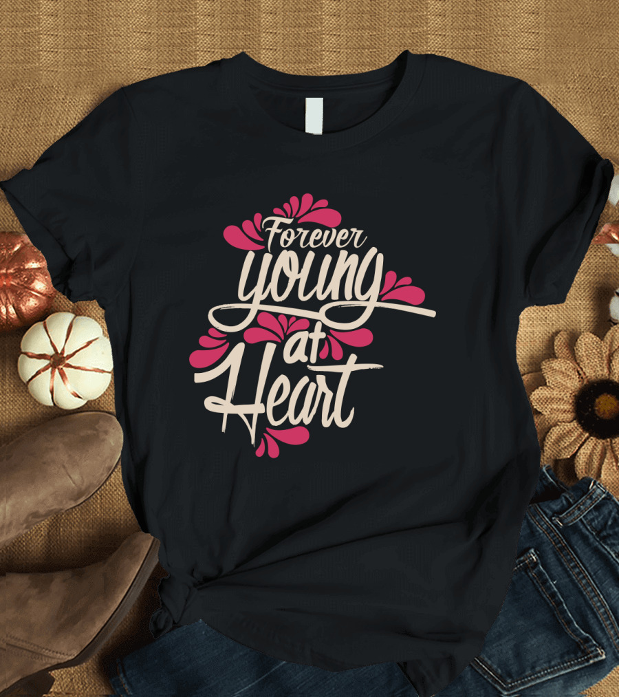 Forever Young at Heart with Floral Accents T-Shirt