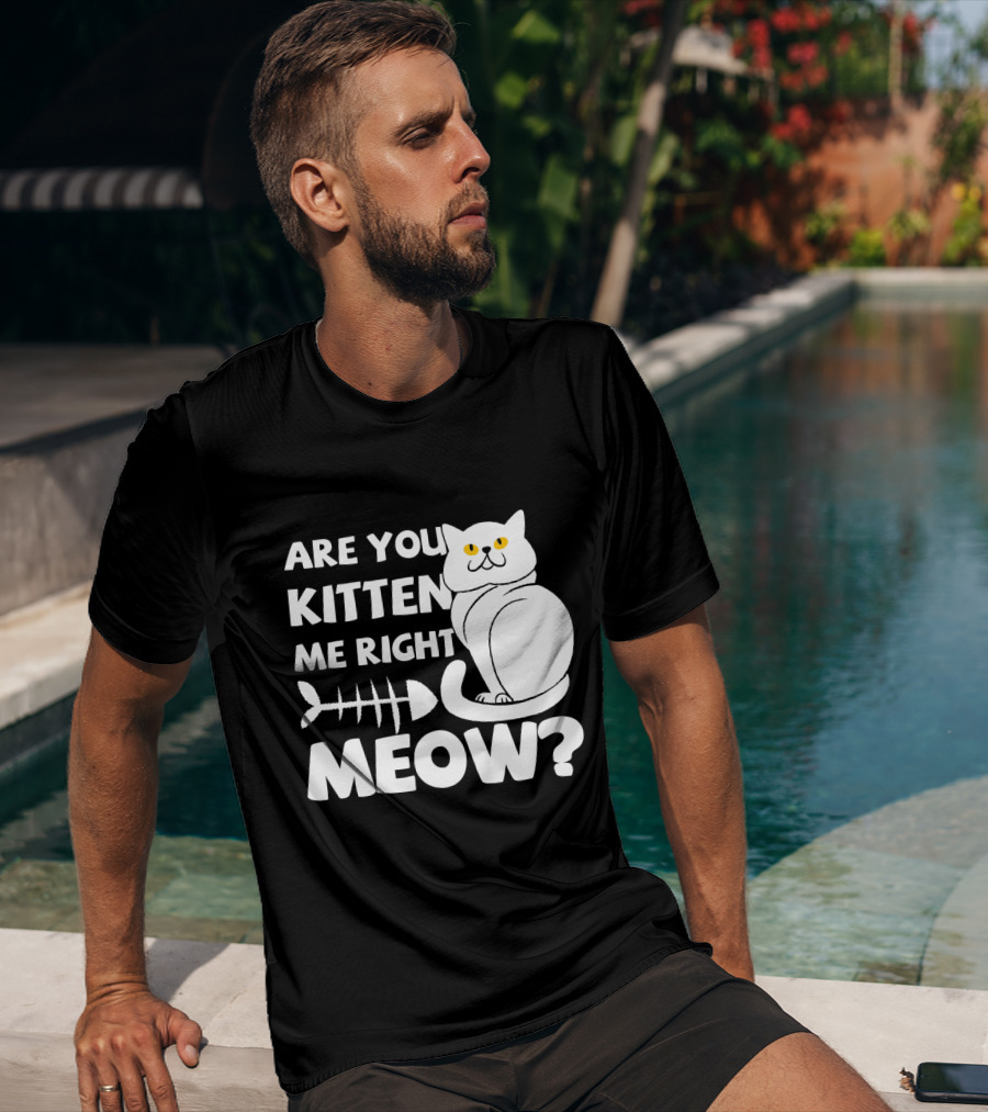 Are You Kitten Me Right Meow Funny Cat Fishbone T-Shirt