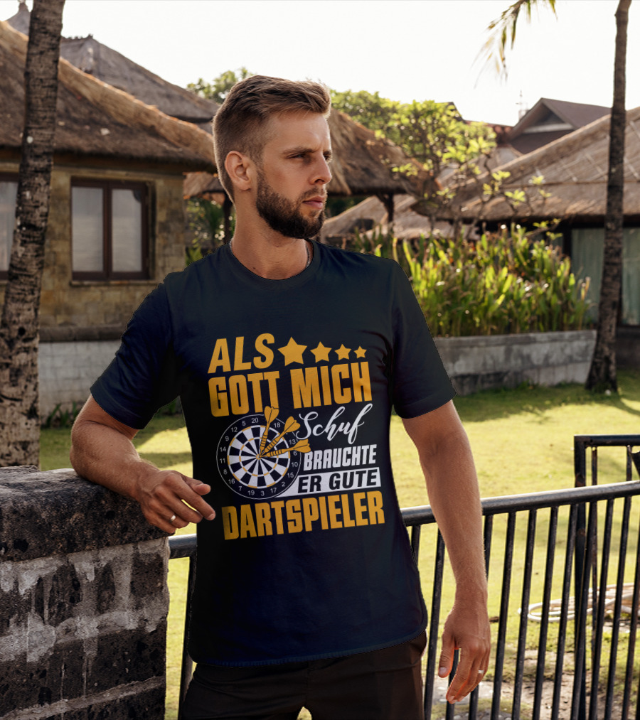 ALS GOTT MICH SCHUF BRAUCHTE ER GUTE DARTSPIELER Dartscheibe Dartpfeile Fans T-Shirt